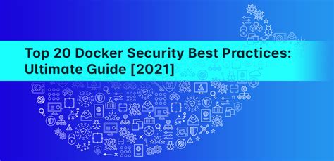 Top 22 Docker Security Best Practices Ultimate Guide