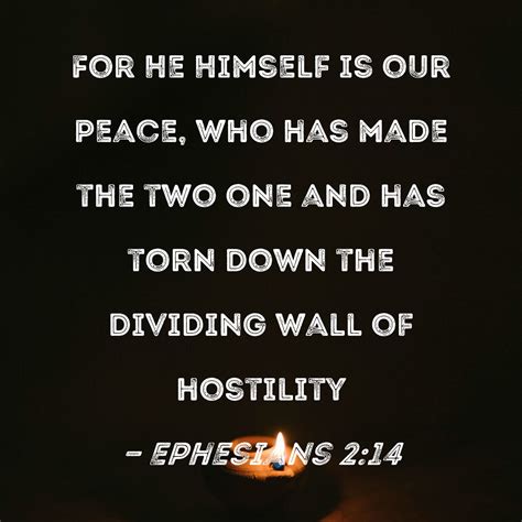 Ephesians 214 For He Himself Is Our Peace Who Has Made The Two One