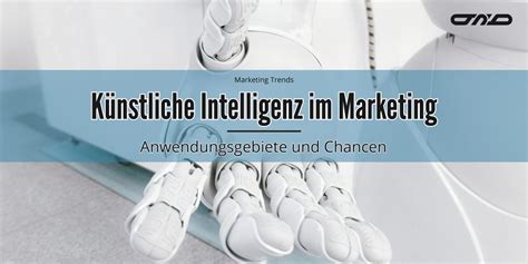 Künstliche Intelligenz im Marketing Anwendungsgebiete und Chancen