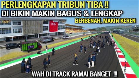 Nah Ini Pembenahan Tribun Di Track Ramai Sekali Persiapan Sirkuit