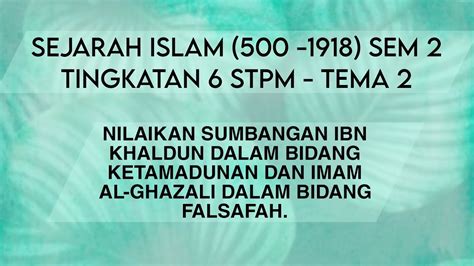 Nilaikan Sumbangan Ibn Khaldun Dalam Bidang Ketamadunan Dan Imam Al