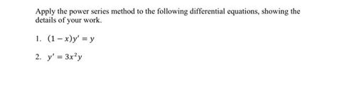 Solved Apply The Power Series Method To The Following