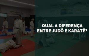 Qual A Diferen A Entre Jud E Karat Senhor Esporte