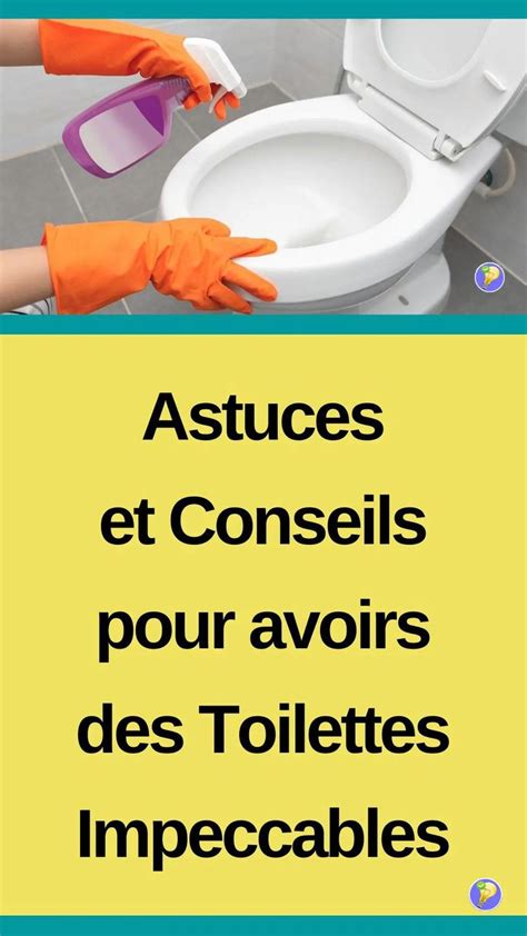 Nettoyage et Désinfection des Toilettes Astuce naturelle et Conseils