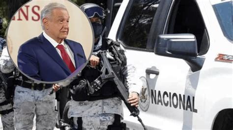 Gobierno Seguirá Fortaleciendo A La Guardia Nacional Afirma Amlo