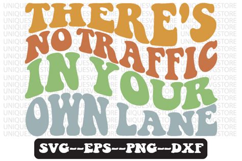 There S No Traffic In Your Own Lane SVG Graphic By Uniquesvgstore