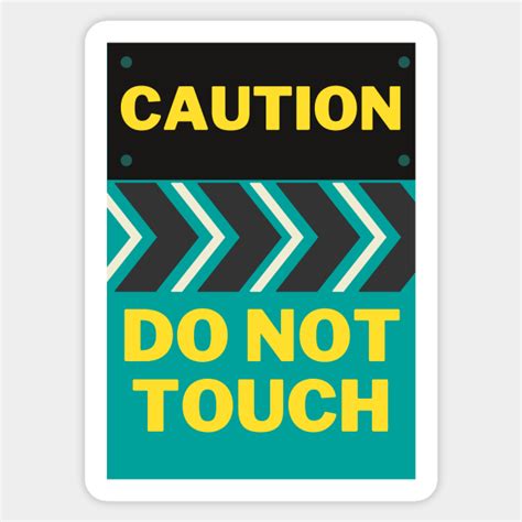 Caution Do Not Touch Logo Caution Dont Touch Sticker Teepublic