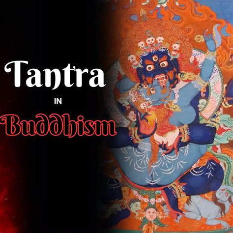 Understanding The Buddhism Beliefs About Tantra