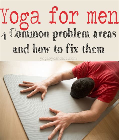 Yoga for Men: 4 Common problem areas and how to fix them — YOGABYCANDACE