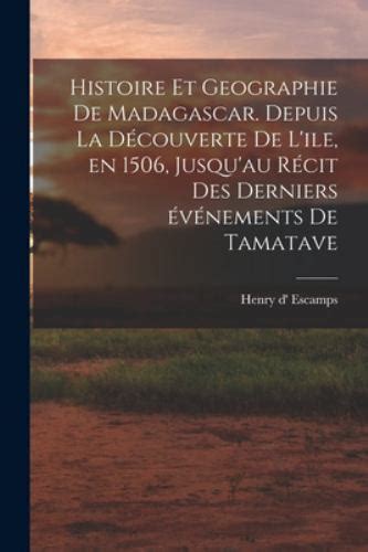 Histoire et geographie de Madagascar Depuis la découverte de l ile en