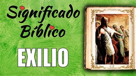 Exilio Significado B Blico Qu Significa Exilio En La Biblia