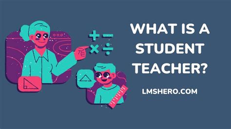 What Is A Student Teacher Definition Advantages Importance Lms Hero