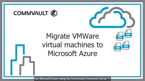 Vmware To Azure Migrations With Commvault Youtube