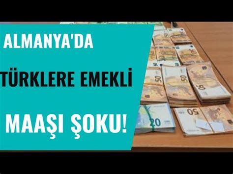 Almanya da Türklere Emekli Maaşı Şoku YouTube