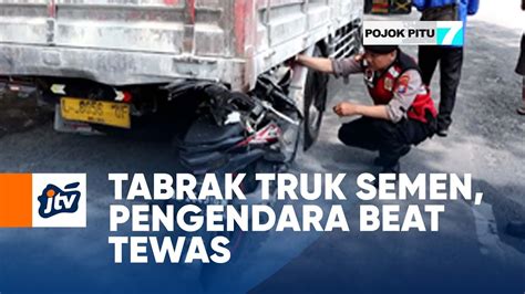 Tabrak Truk Semen Pengendara Beat Tewas POJOK PITU JTV YouTube