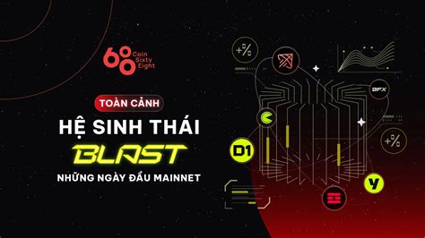 toan canh  sinh thai blast nhung ngay dau mainnet
