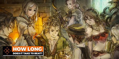 How Long Does It Take To Finish Octopath Traveler