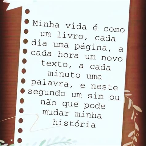 Minha Vida Texto - Minha vida é como um livro, cada dia uma página, a cada hora um novo ...