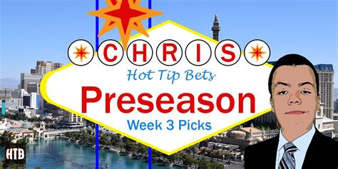 2021 Nfl Week 3 Preseason Picks Chris Picks Hot Tip Bets