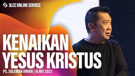 Kenaikan Yesus Kristus Pastor Soleman Irwan Youtube