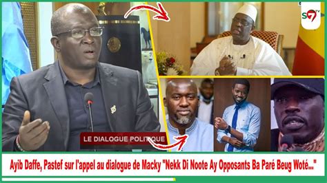 Ayib Daffe Pastef Sur L Appel Au Dialogue De Macky Nekk Di Noote Ay