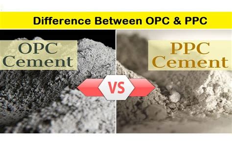 Opc Vs Ppc Cement Difference Between Opc And Ppc