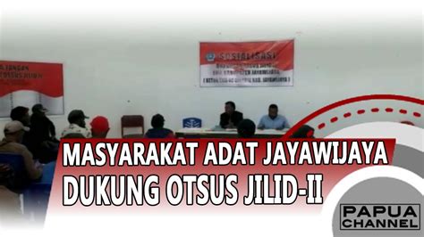 Masyarakat Adat Jayawijaya Dukung Otsus Jilid Ii Papua Channel