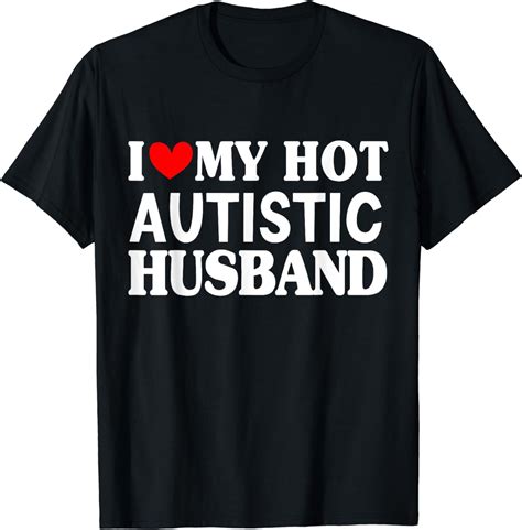 I Love My Hot Autistic Husband I Heart Husband With Autism T Shirt Walmart