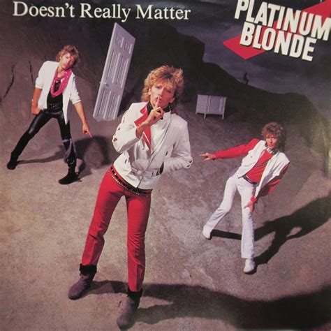 Platinum Blonde Doesn T Really Matter Releases Discogs