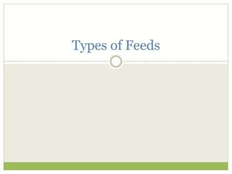 PPT - Types of Feeds PowerPoint Presentation, free download - ID:2107290