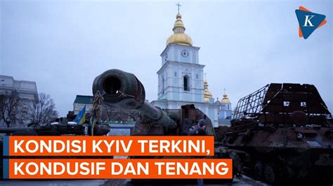 Penampakan Terbaru Kyiv Ibu Kota Ukraina Yang Sering Jadi Sasaran