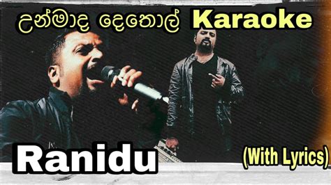 Unmada Dethol උනමද දතල Karaoke Ranidu Lankage Without Voice With