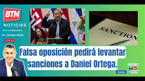 En Vivo Falsa Oposición Pedirá Levantar Sanciones A Daniel Ortega 25 Abril 2023 Youtube