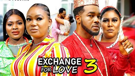 Exchange For Love Season New Trending Movie Rachel Okonkwo Nonso