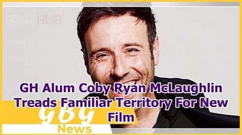 Gh Alum Coby Ryan Mclaughlin Treads Familiar Territory For New Film