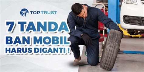 Tanda Ban Mobil Harus Diganti Apa Saja Cirinya