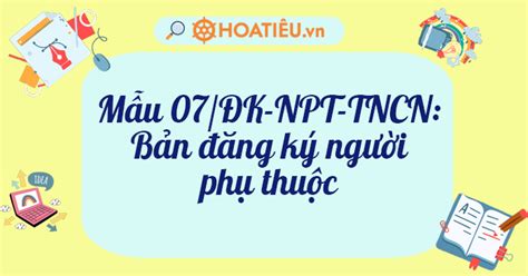 Mẫu 07 ĐK NPT TNCN Bản đăng ký người phụ thuộc 2025 mới nhất