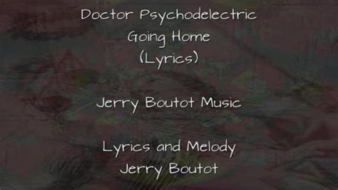 Doctor Psychodelectric Going Home Tip Of The Sword Lyrics Only