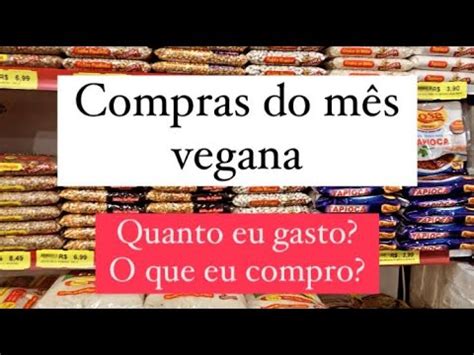 COMPRAS DO MÊS VEGANA QUANTO EU GASTEI mostrei valores sem leite