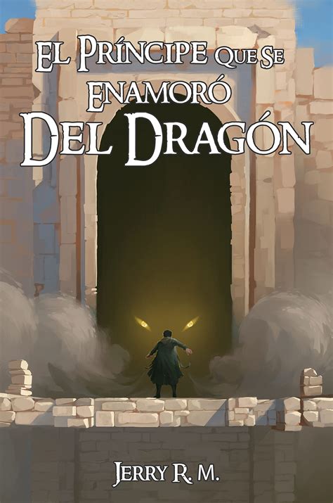 El Principe Que Se Enamoro Del Dragon Libro 1 Reino Robado By Jerry