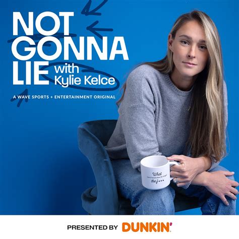 Kylie Kelce Announces New Podcast Not Gonna Lie You Might As Well