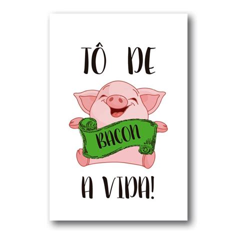 PLACA TÔ DE BACON A VIDA Art Print Decorações