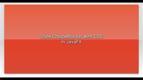 Style ChoiceBox List With CSS In JavaFX YouTube