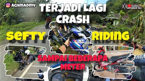 Terjadi Crash Lagi Bikin Ngilu Depan Mata Langsung Sefty Riding