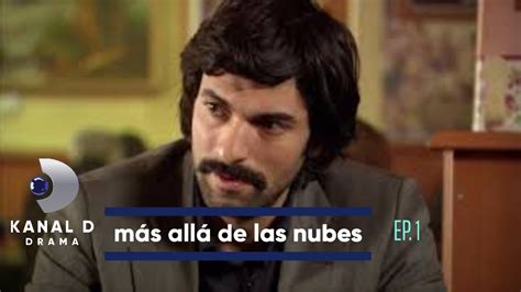 Más Allá De Las Nubes Ep 1 Hoy Sólo Por Kanal D Drama Youtube