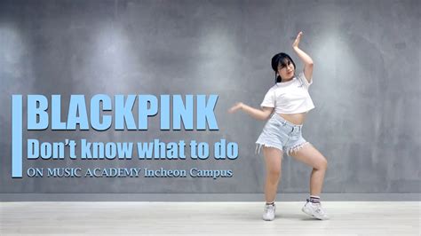 Blackpink Don T Know What To Do Kpop Dance Cover