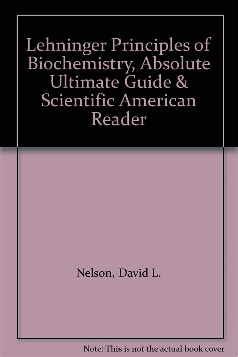 Lehninger Principles Of Biochemistry Absolute Ultimate Guide And Scientific American