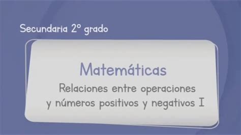 Matemáticas Segundo Grado De Secundaria Aprende En Casa 3 Relaciones Entre Operaciones Y