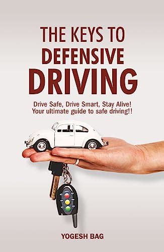 The Keys To Defensive Driving Drive Safe Drive Smart Stay Alive Your Ultimate Guide To Safe