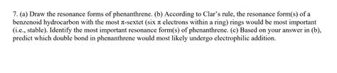 Solved 7 A Draw The Resonance Forms Of Phenanthrene B